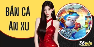 Bắn Cá Ăn Xu 36WIN - Top 3 Mẹo Săn Thưởng Khủng Siêu Đỉnh