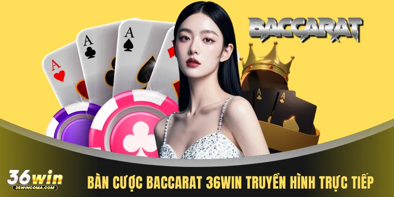 Bàn cược baccarat 36WIN truyền hình trực tiếp