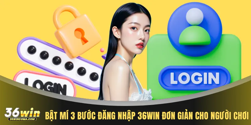 Bật mí 3 bước đăng nhập 36WIN đơn giản cho người chơi