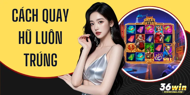 Cách Quay Hũ Luôn Trúng - Giải Đáp Sự Thật Về Tỷ Lệ Thắng