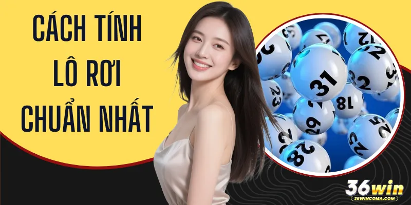 Cách Tính Lô Rơi Chuẩn Nhất - Hướng Dẫn Xác Định Dễ Hiểu