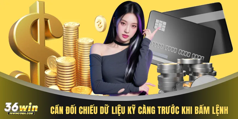 Cần đối chiếu dữ liệu kỹ càng trước khi bấm lệnh