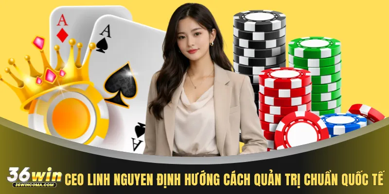 CEO Linh Nguyen định hướng cách quản trị chuẩn quốc tế