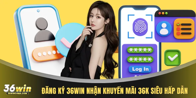 Đăng ký 36WIN nhận khuyến mãi 36K siêu hấp dẫn