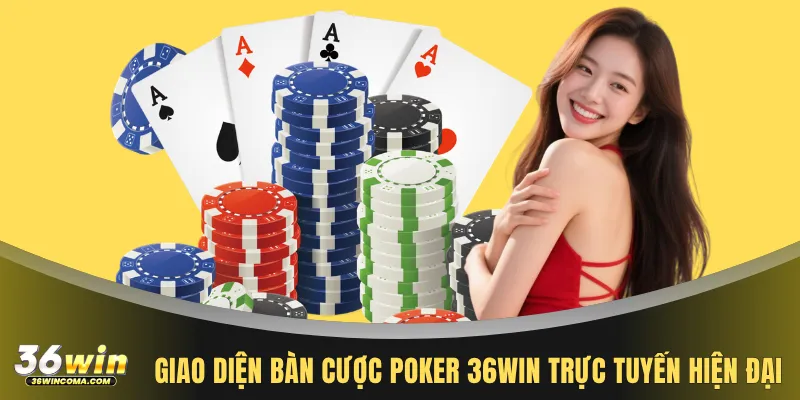 Giao diện bàn cược poker 36WIN trực tuyến hiện đại