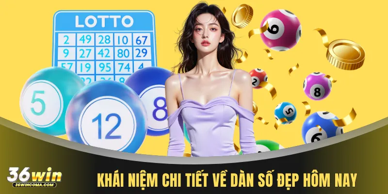 Khái niệm chi tiết về dàn số đẹp hôm nay