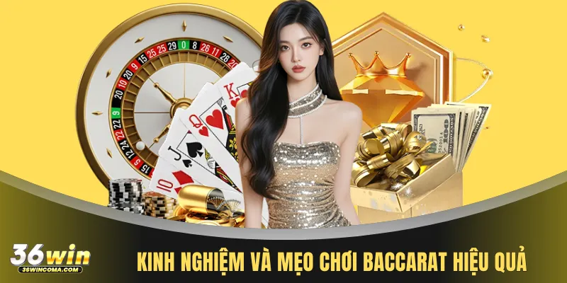 Kinh nghiệm và mẹo chơi baccarat hiệu quả