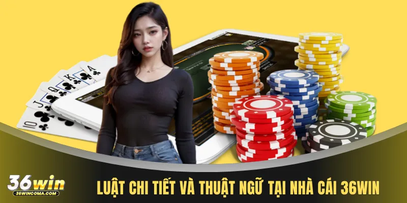 Luật chi tiết và thuật ngữ tại nhà cái 36WIN
