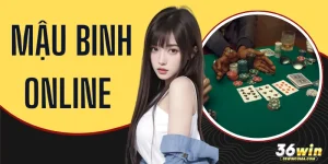 Mậu Binh Online 36WIN - Bí Thuật Đỉnh Cao Giúp Thắng Lớn