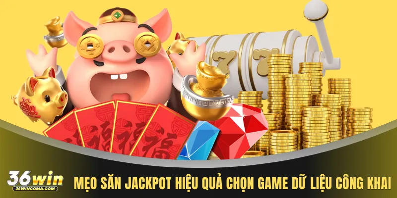 Mẹo săn jackpot hiệu quả chọn game dữ liệu công khai
