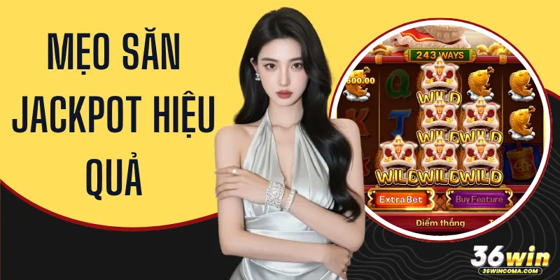 9 Mẹo Săn Jackpot Hiệu Quả - Tăng Cơ Hội Nổ Hũ 2026