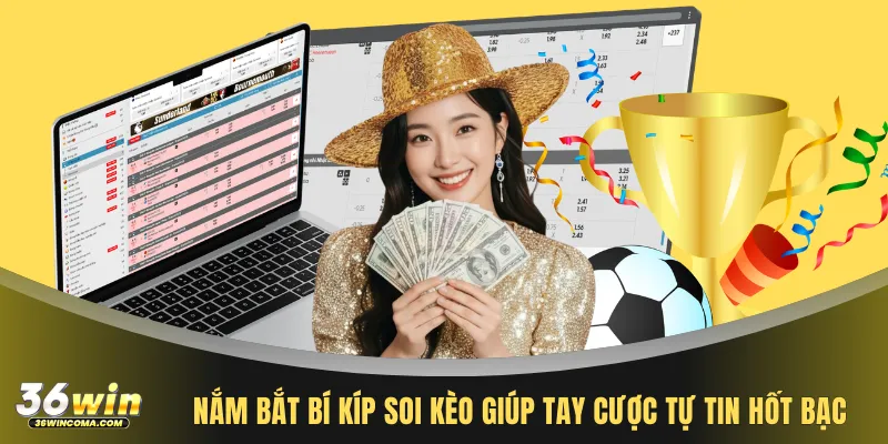 Nắm bắt bí kíp soi kèo giúp tay cược tự tin hốt bạc