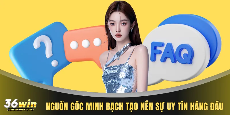 Nguồn gốc minh bạch tạo nên sự uy tín hàng đầu