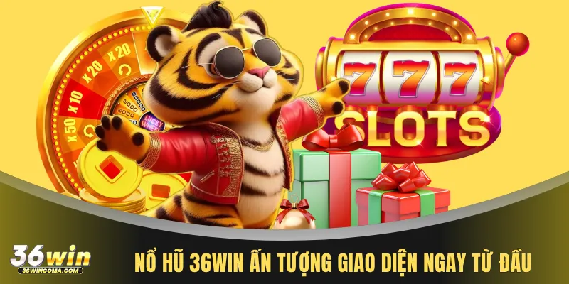 Nổ hũ 36WIN ấn tượng giao diện ngay từ đầu