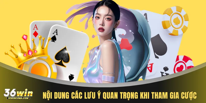 Nội dung các lưu ý quan trọng khi tham gia cược