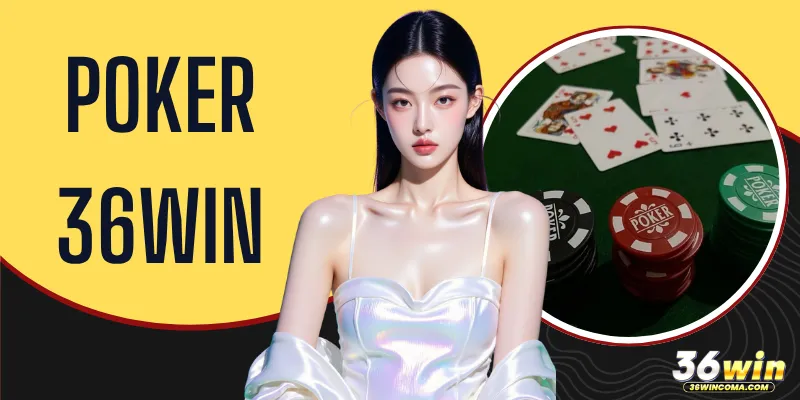 Poker 36WIN | Hướng Dẫn Luật Chơi Và Mẹo Thắng Lớn 2026