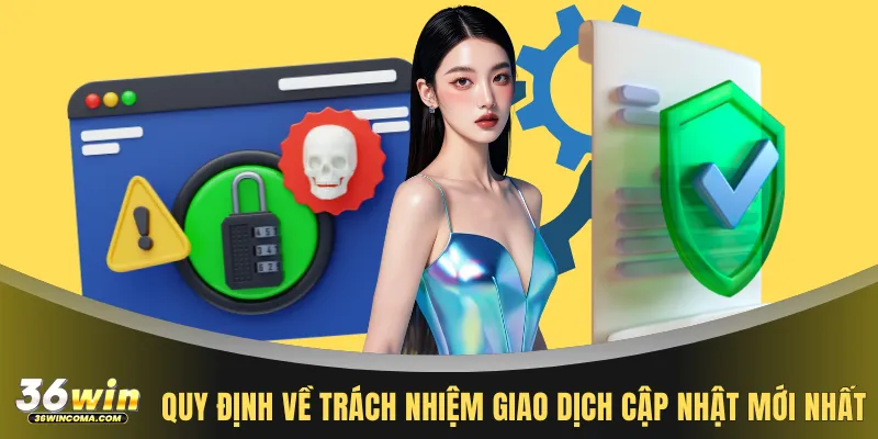 Quy định về trách nhiệm giao dịch cập nhật mới nhất