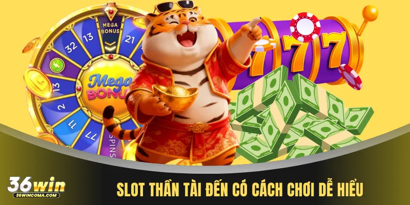 Slot Thần Tài Đến có cách chơi dễ hiểu