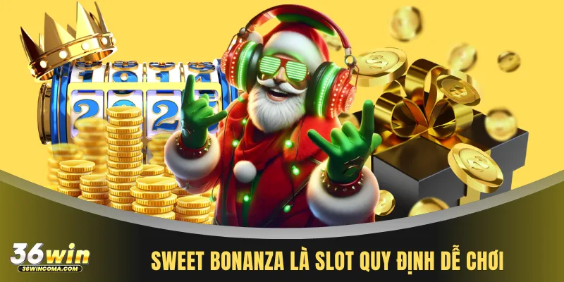 Sweet Bonanza là slot quy định dễ chơi