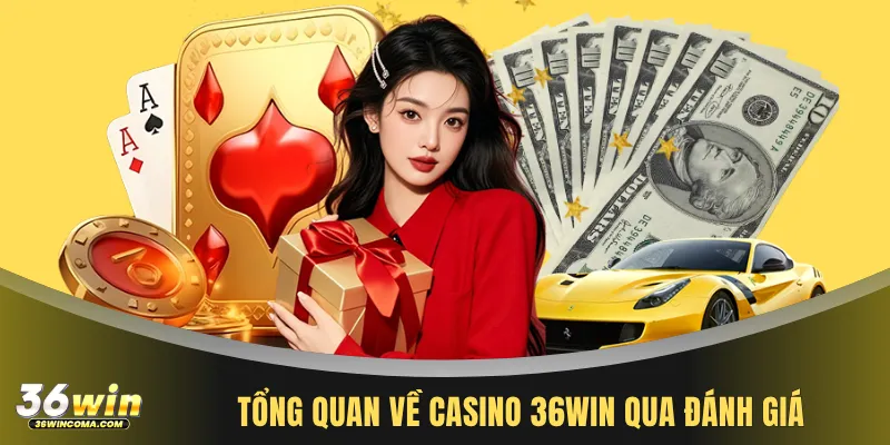 Tổng quan về casino 36WIN qua đánh giá