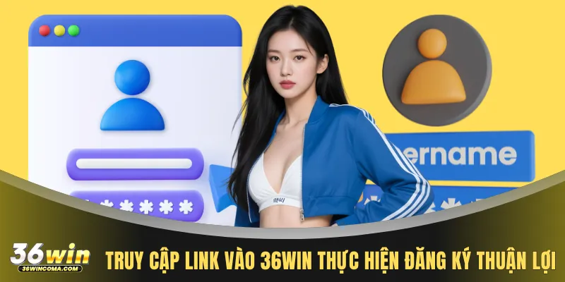 Truy cập link vào 36WIN thực hiện đăng ký thuận lợi