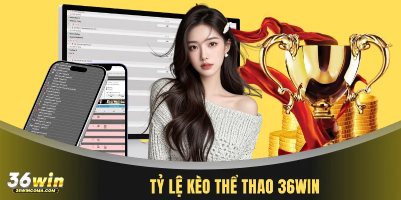 Tỷ lệ kèo thể thao 36WIN