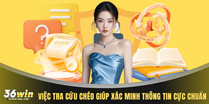 Việc tra cứu chéo giúp xác minh thông tin cực chuẩn